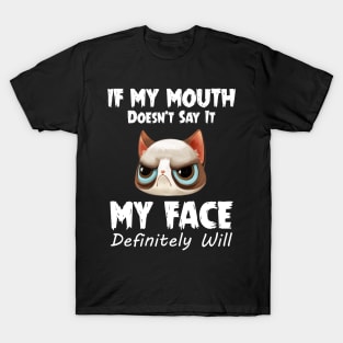 If My Mouth Doesn_t Say It My Face Definitely Will T-Shirt